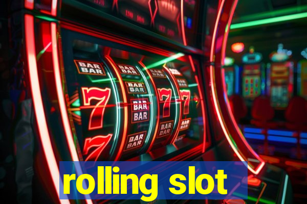 rolling slot