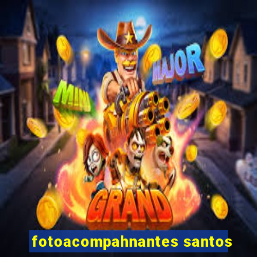 fotoacompahnantes santos