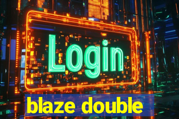 blaze double