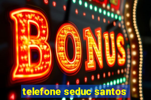 telefone seduc santos