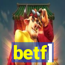 betf]