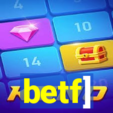 betf]