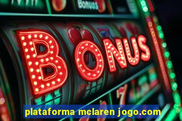 plataforma mclaren jogo.com