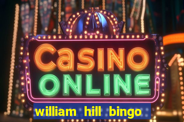 william hill bingo promotional code