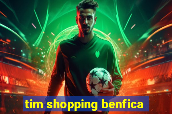 tim shopping benfica