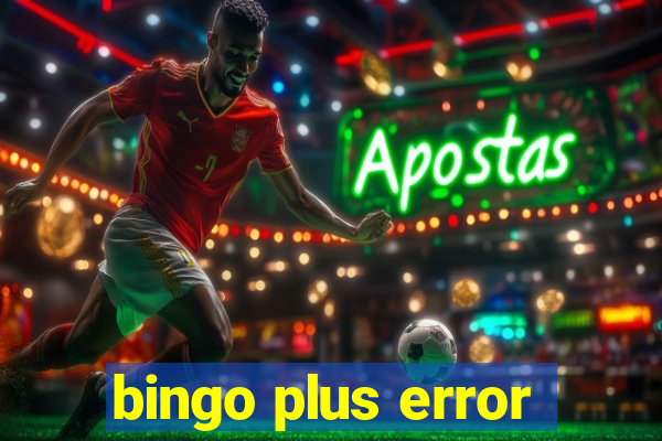 bingo plus error