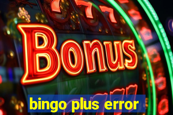 bingo plus error