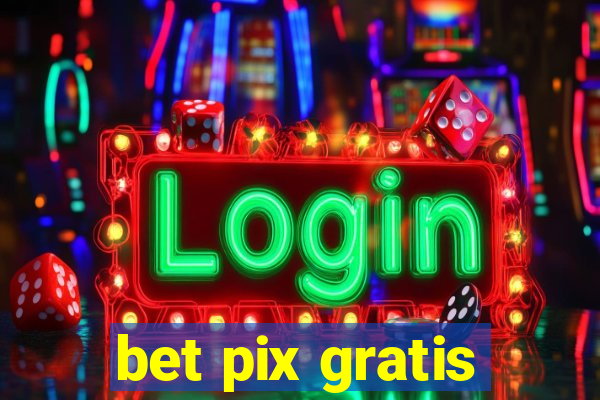 bet pix gratis