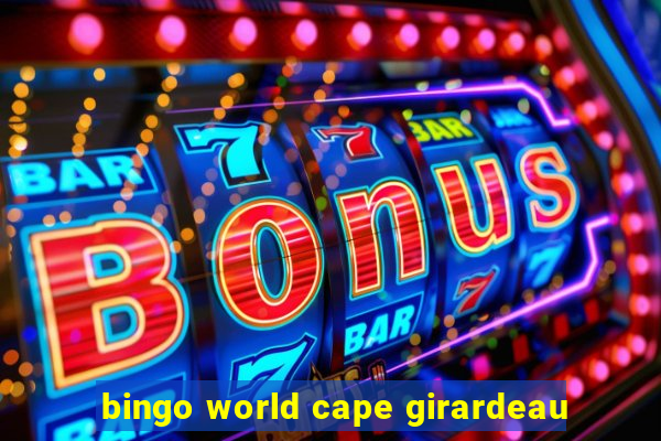 bingo world cape girardeau