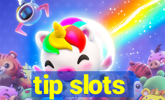 tip slots