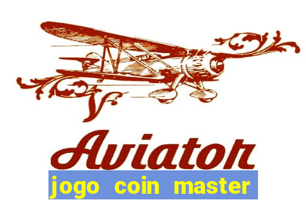 jogo coin master como jogar