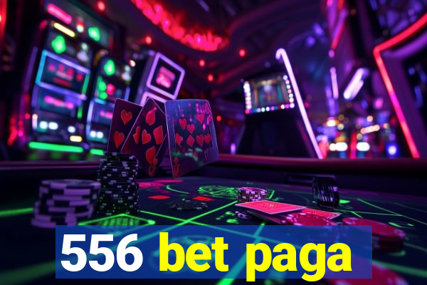 556 bet paga