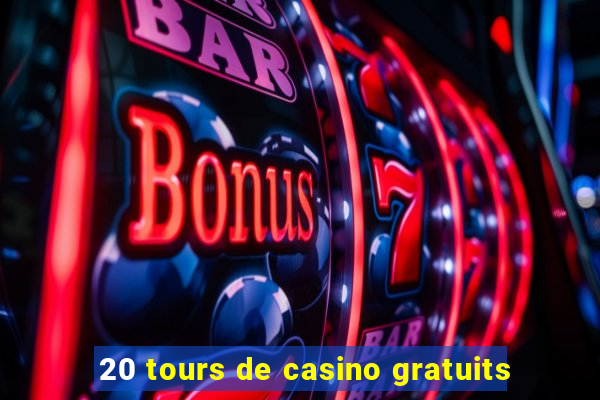 20 tours de casino gratuits