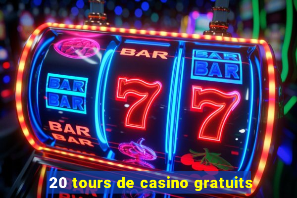 20 tours de casino gratuits