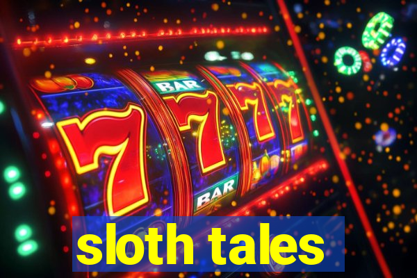 sloth tales