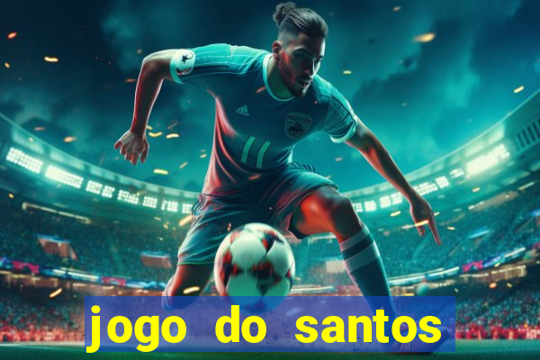 jogo do santos onde assistir