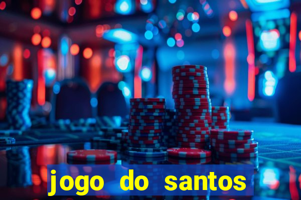 jogo do santos onde assistir