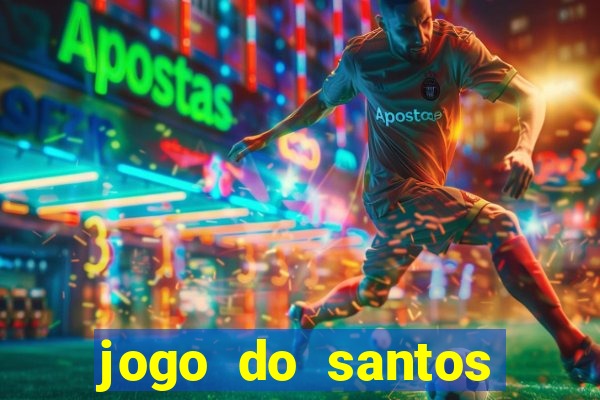 jogo do santos onde assistir