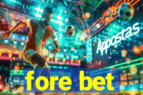 fore bet