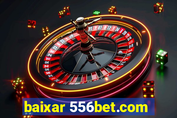 baixar 556bet.com