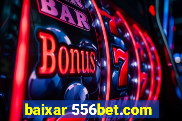 baixar 556bet.com