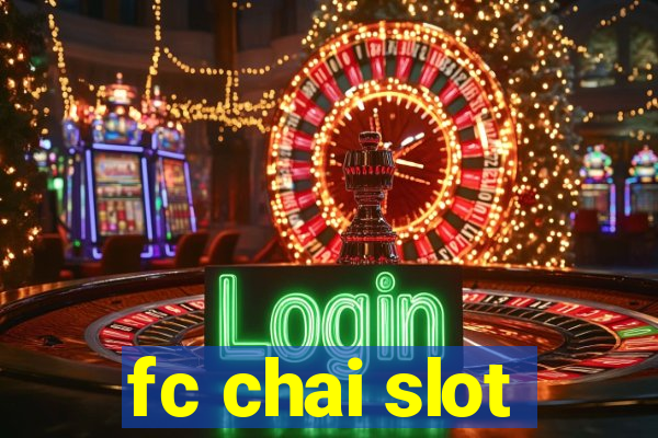 fc chai slot