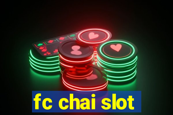 fc chai slot