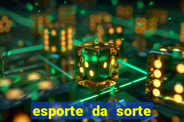 esporte da sorte deposito minimo