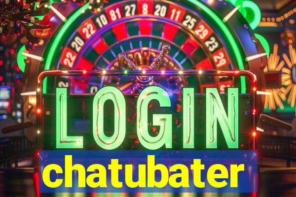 chatubater