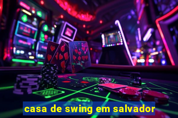 casa de swing em salvador