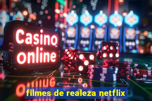 filmes de realeza netflix