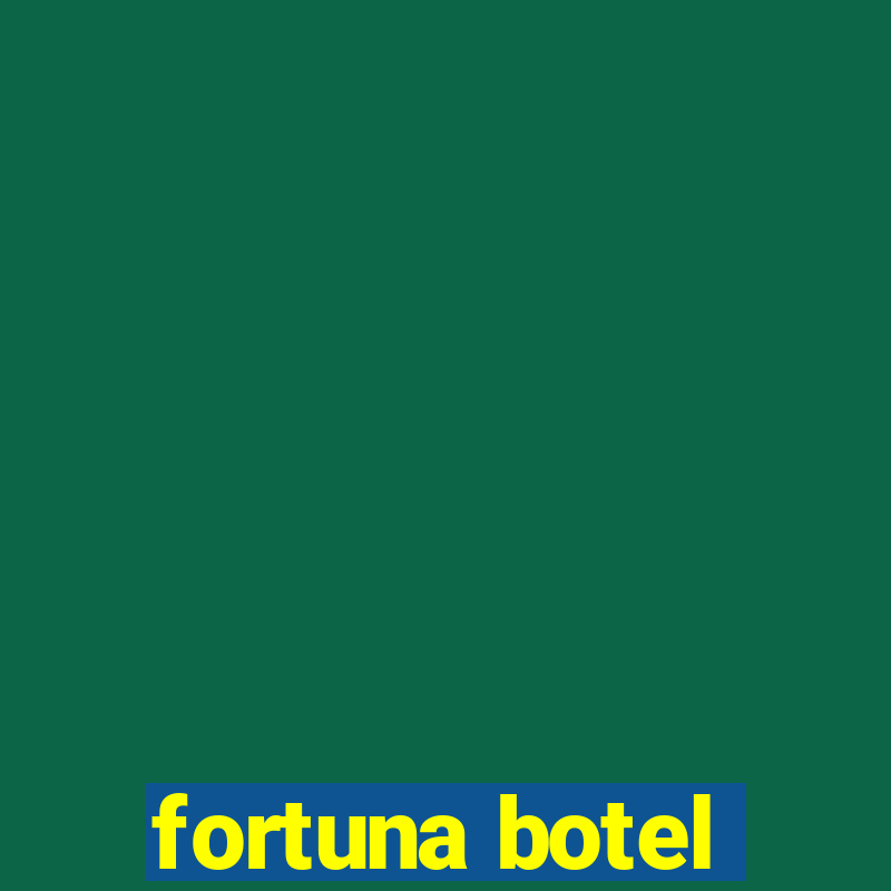 fortuna botel