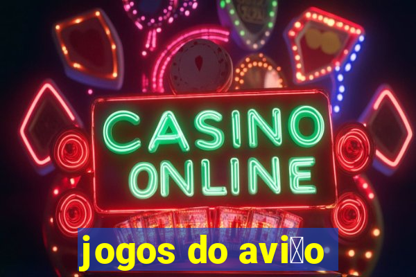 jogos do avi茫o