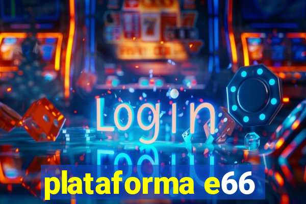 plataforma e66