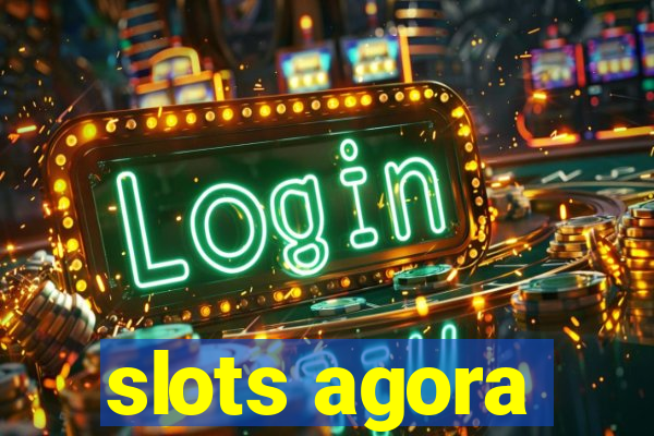 slots agora