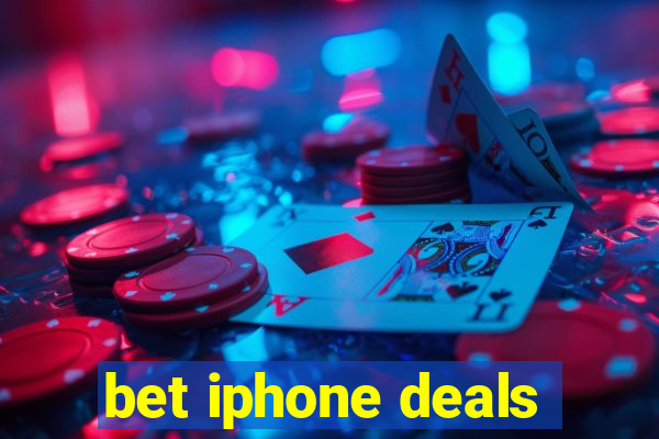 bet iphone deals