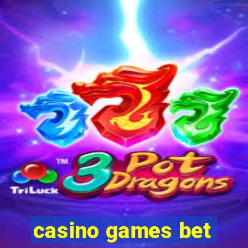 casino games bet