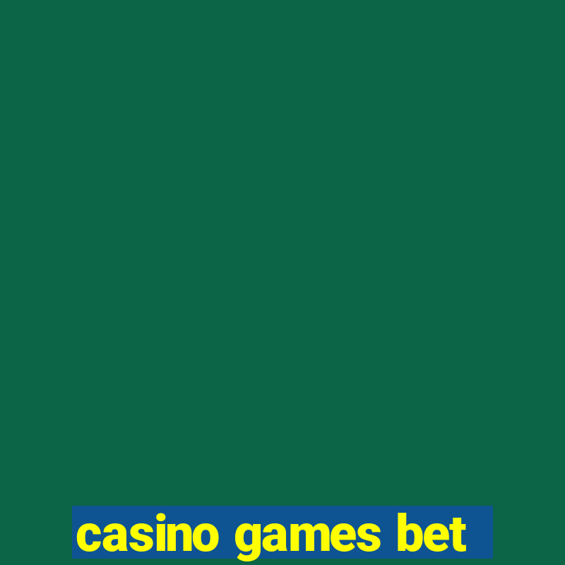 casino games bet