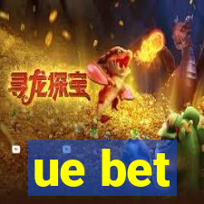 ue bet