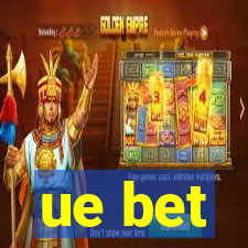 ue bet