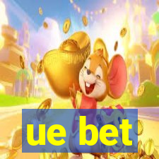 ue bet