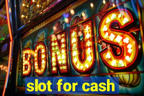 slot for cash