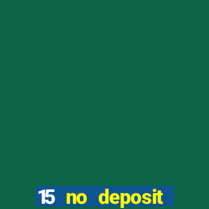 15 no deposit mobile casino