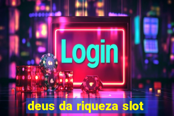 deus da riqueza slot