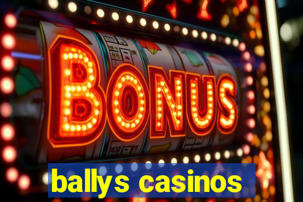 ballys casinos