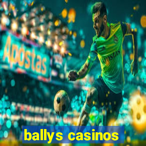 ballys casinos