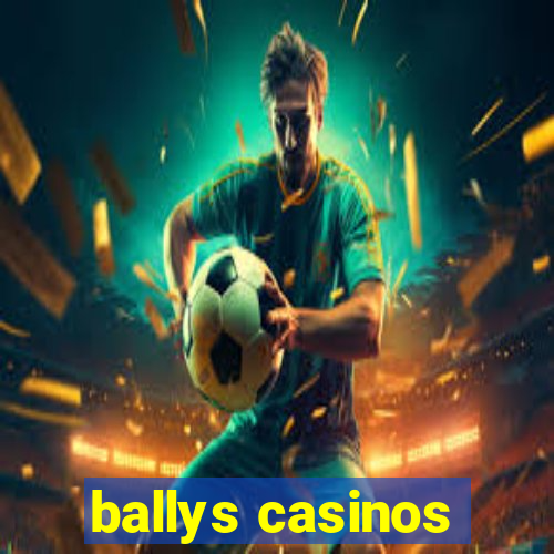 ballys casinos