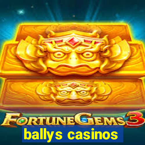 ballys casinos