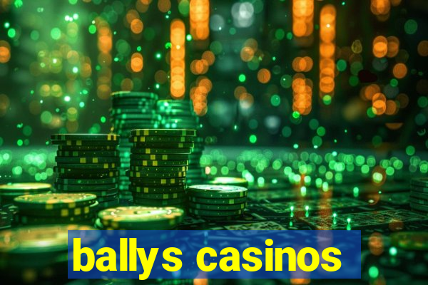 ballys casinos