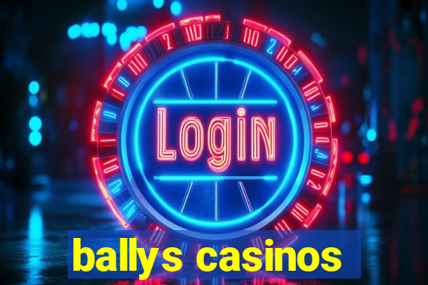 ballys casinos